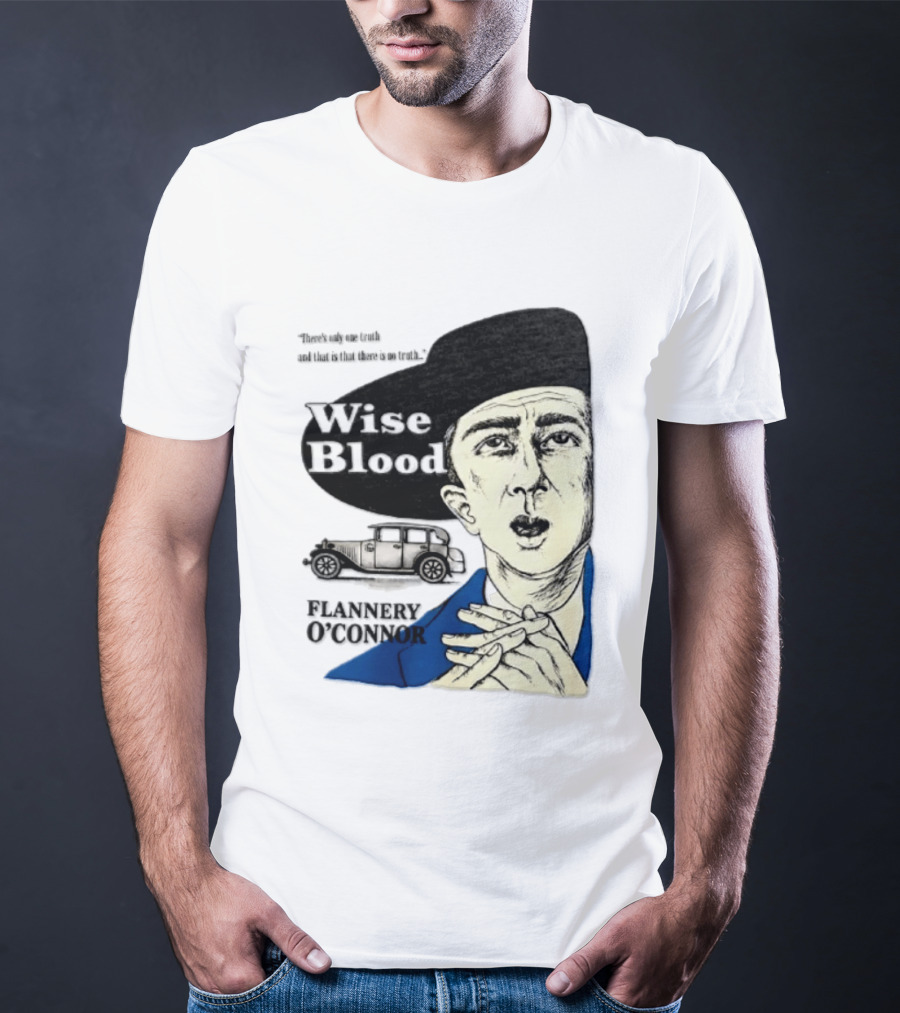 Flannery O'Connor Wise Blood There's Only One Truth T-Shirt