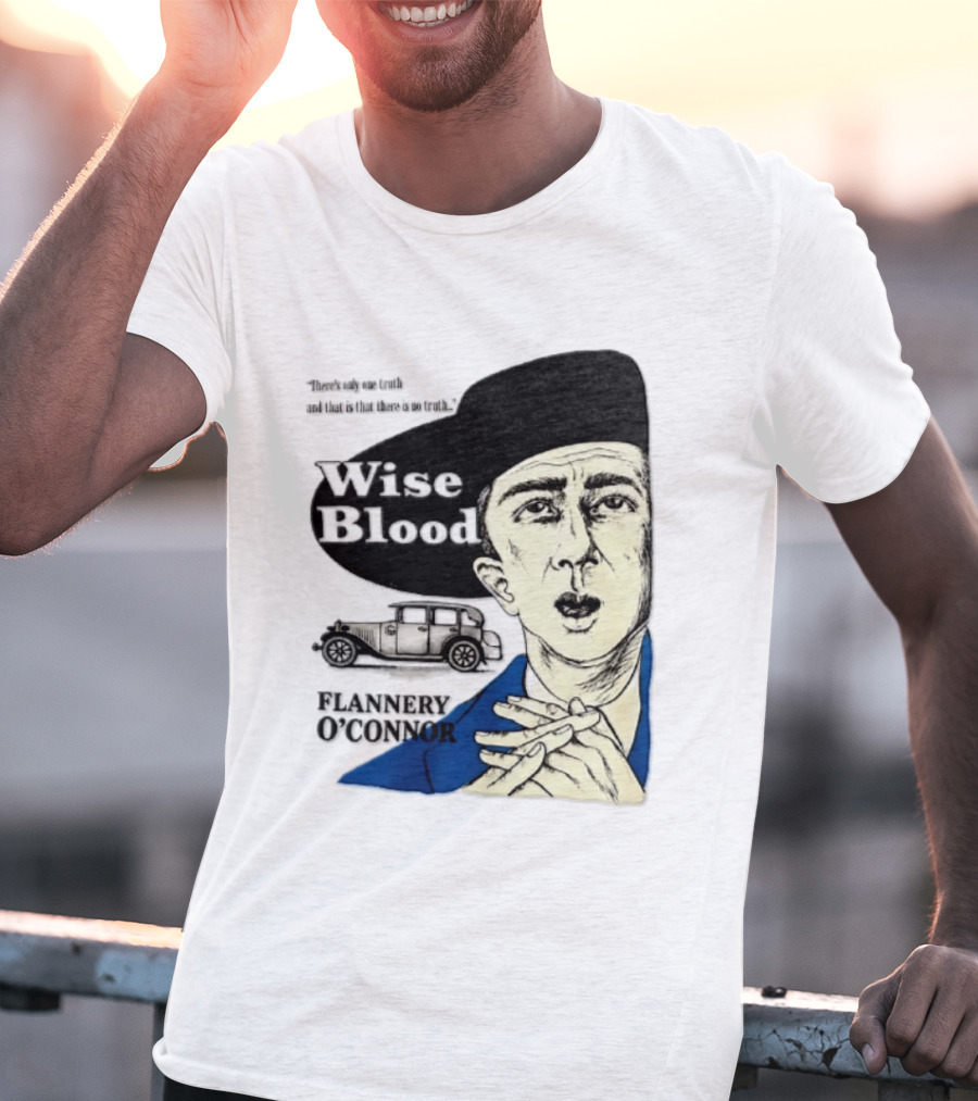 Flannery O'Connor Wise Blood There's Only One Truth T-Shirt