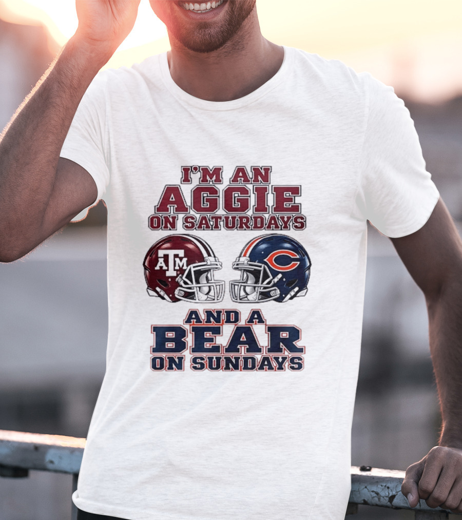 I'm An Aggie On Saturdays And A Bear On Sundays Texas A&M Chicago Football Fan Gear T-Shirt