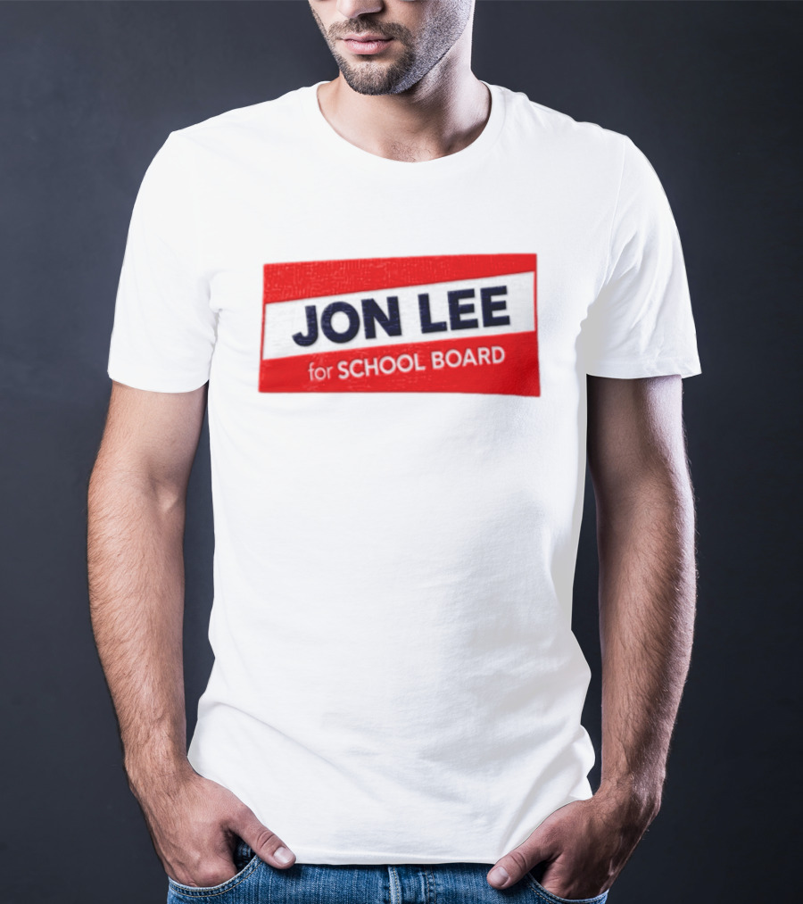 JON LEE For SCHOOL BOARD Red And White Campaign T-Shirt