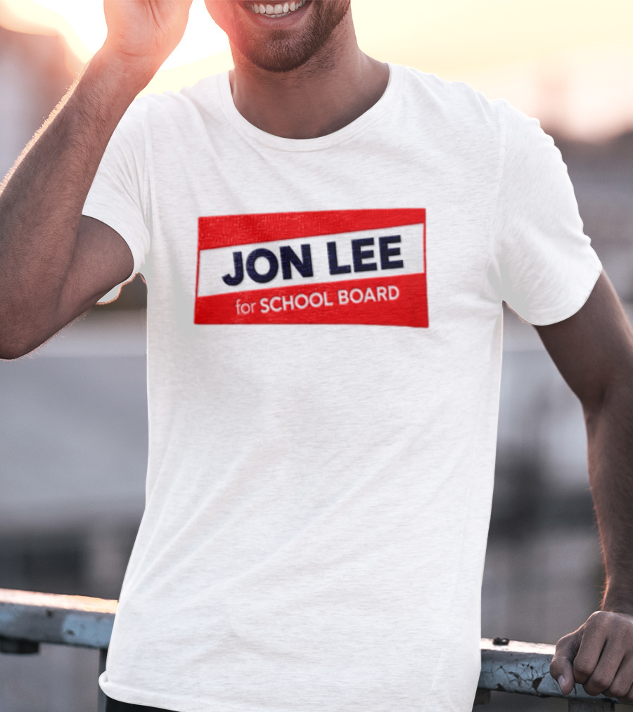 JON LEE For SCHOOL BOARD Red And White Campaign T-Shirt