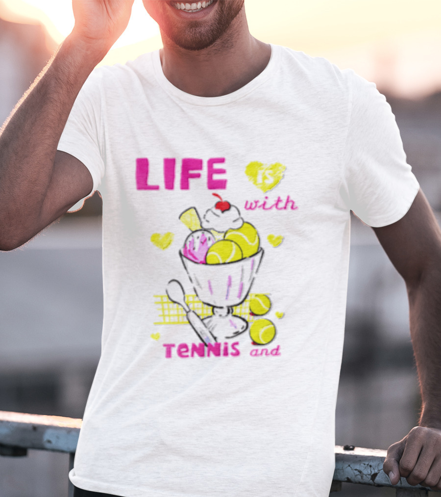 Life Is Better With Tennis And Ice Cream Hearts And Cherries T-Shirt