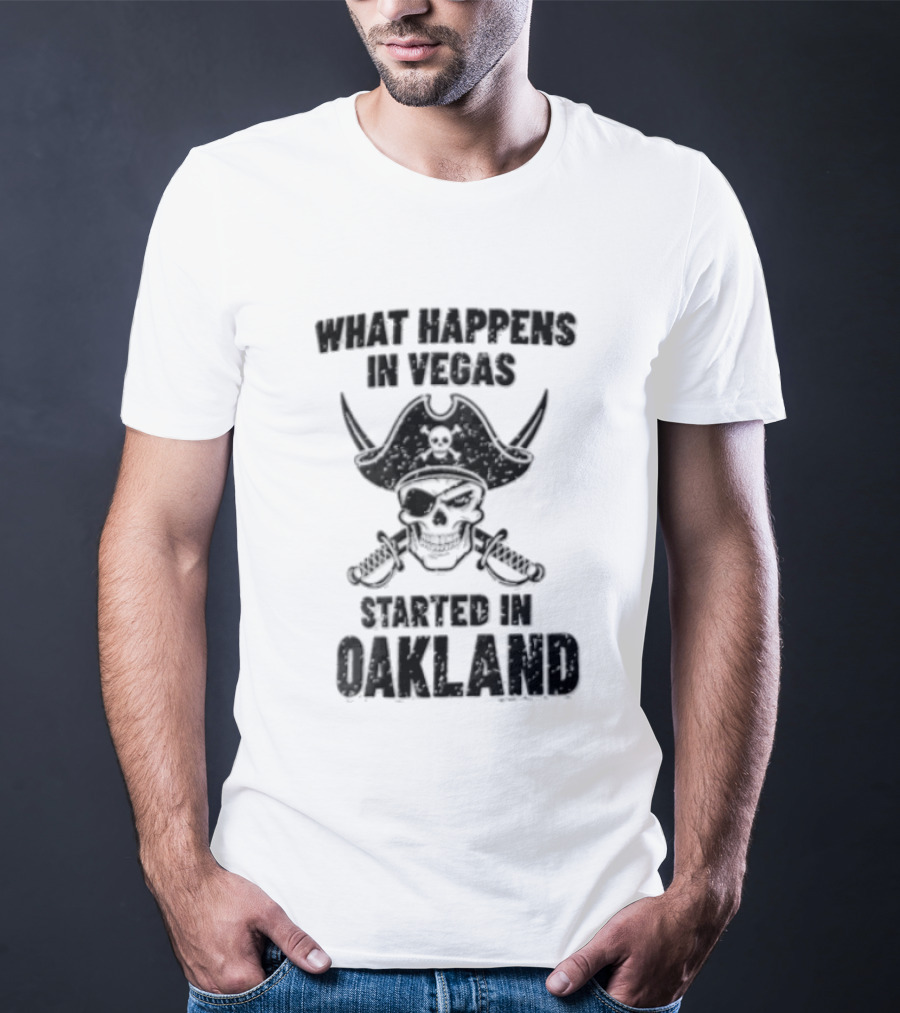 Worst Happens In Vegas Started In Oakland T-Shirt