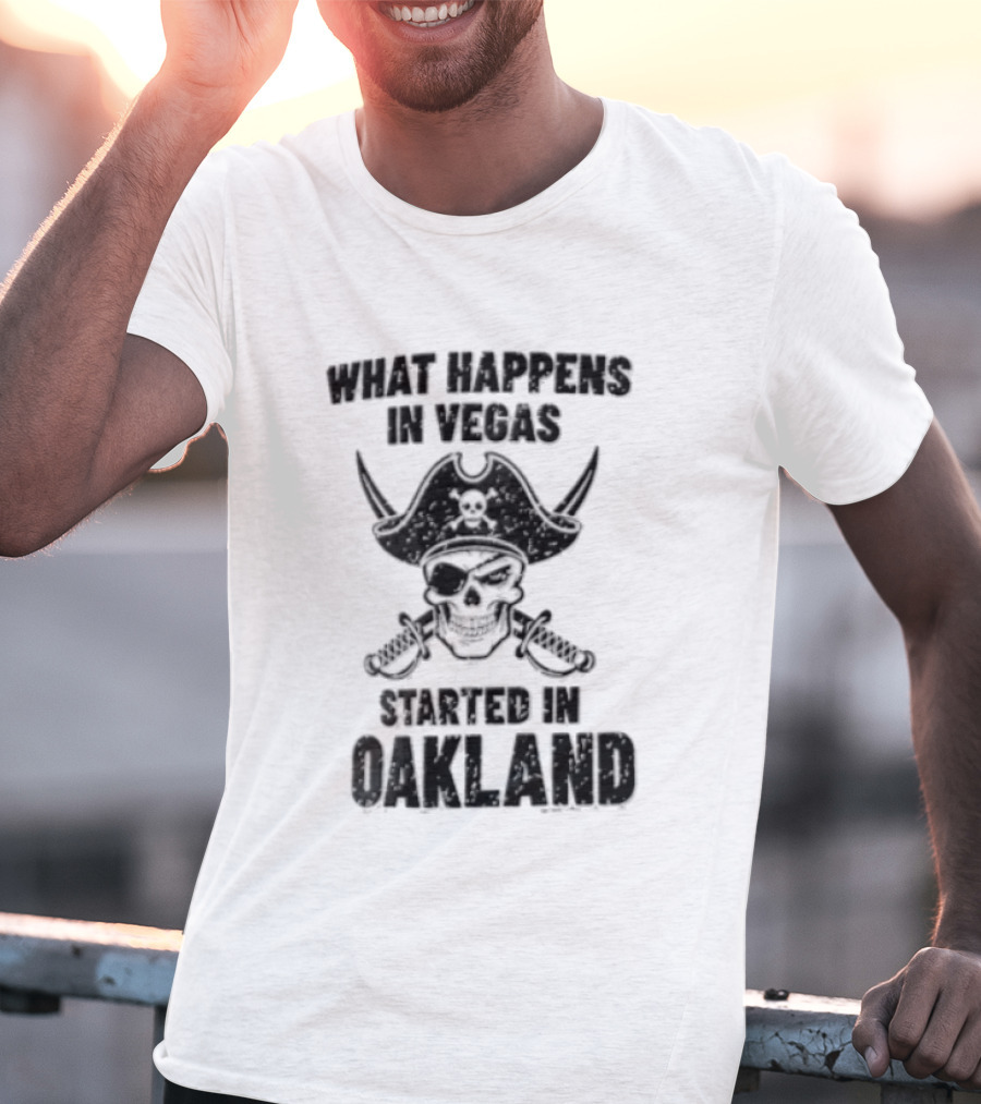 Worst Happens In Vegas Started In Oakland T-Shirt