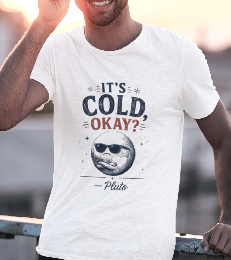 Pluto It's Cold Okay Phrase With Shades And Stars T-Shirt