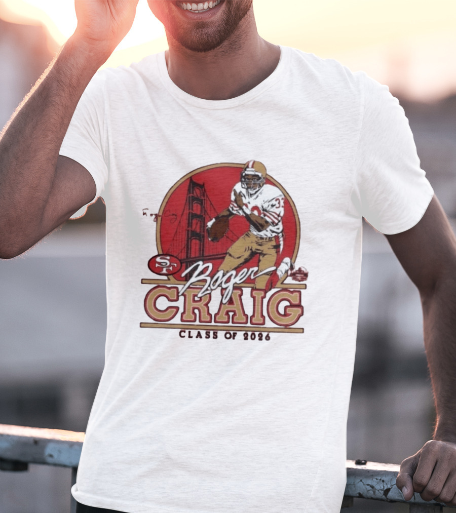 Roger Craig 49ers Hall Of Fame Class Of 2026 T-Shirt