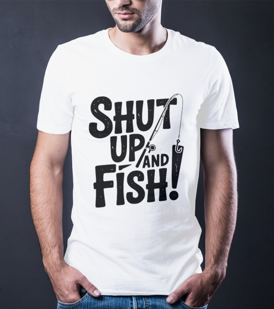 Shut Up And Fish Angler Fishing Hook Rod T-Shirt