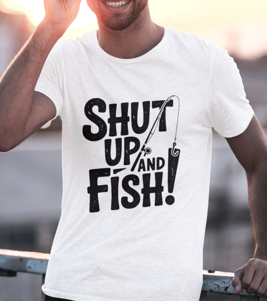 Shut Up And Fish Angler Fishing Hook Rod T-Shirt