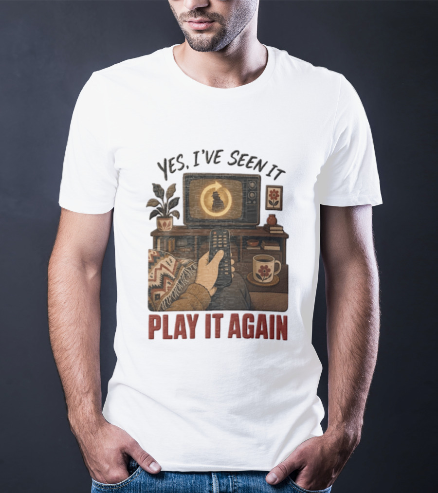 Yes I've Seen It Play It Again Remote Control TV Ing Retro Home Decor T-Shirt
