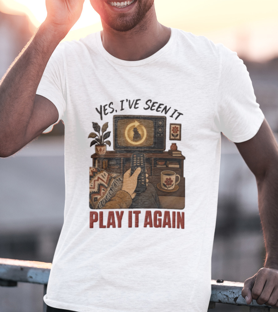 Yes I've Seen It Play It Again Remote Control TV Ing Retro Home Decor T-Shirt