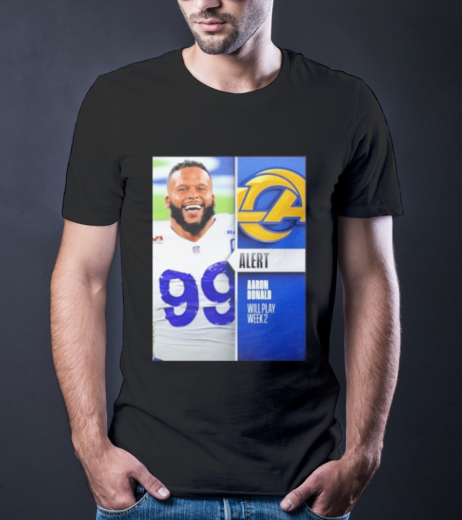 Aaron Donald Rams Alert Number 99 Will Play Week 2 T-Shirt