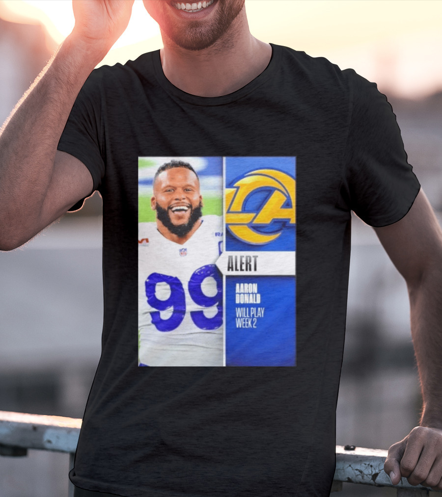 Aaron Donald Rams Alert Number 99 Will Play Week 2 T-Shirt