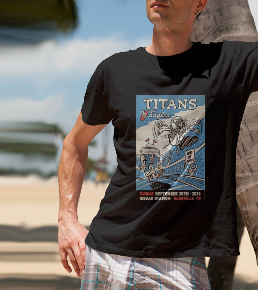 Sunday September 20th 2026 Titans Vs Eagles Nissan Stadium Nashville TN Send Em Flyin T-Shirt