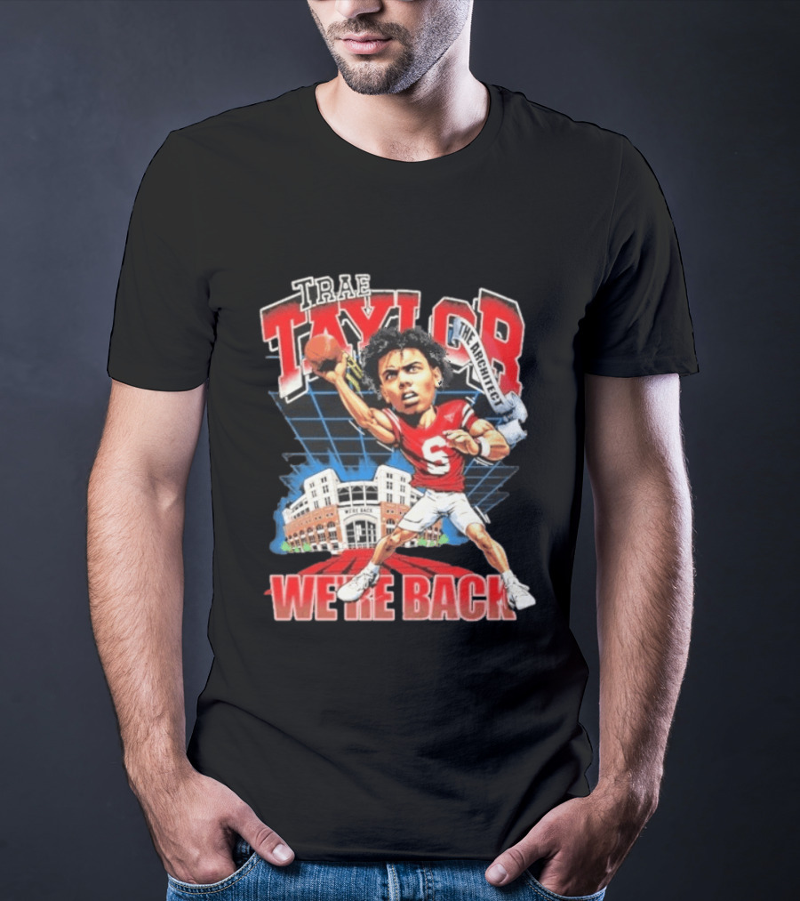 Trae Taylor The Architect Nebraska Cornhuskers We're Back Football Stadium T-Shirt