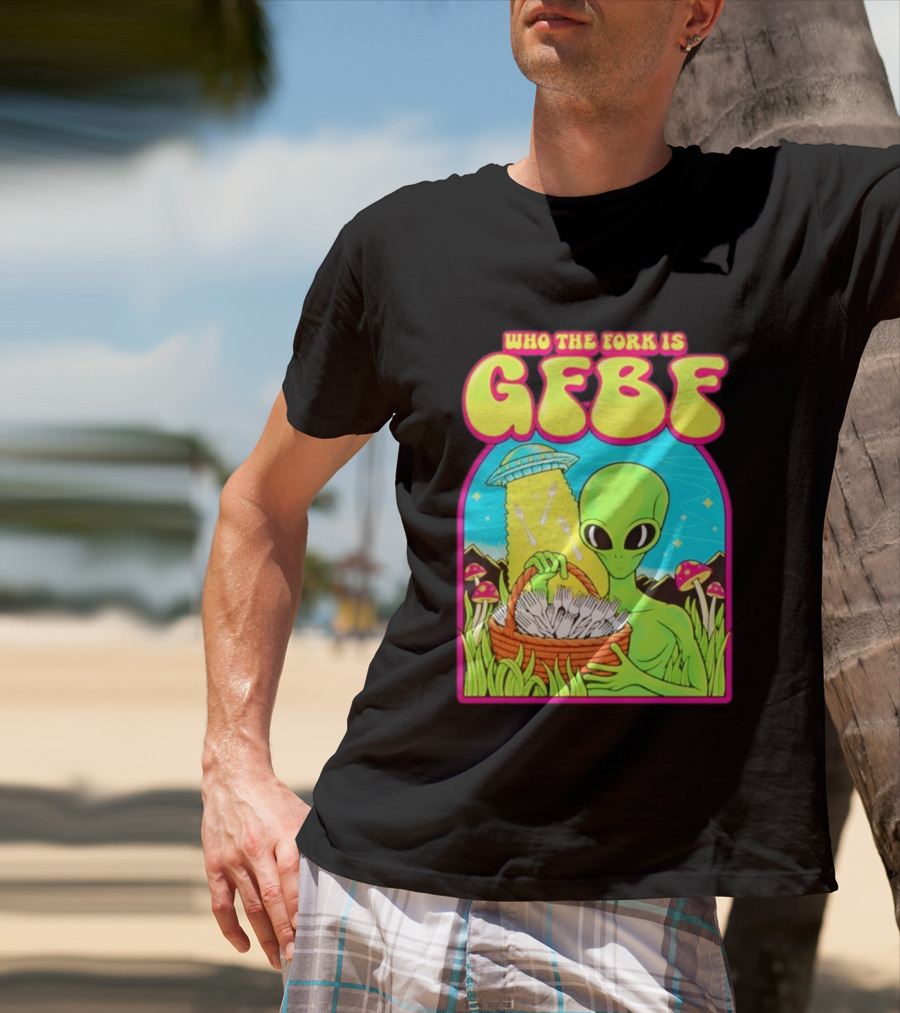 Who The Fork Is Gfbf Alien UFO Mushroom And Forks T-Shirt