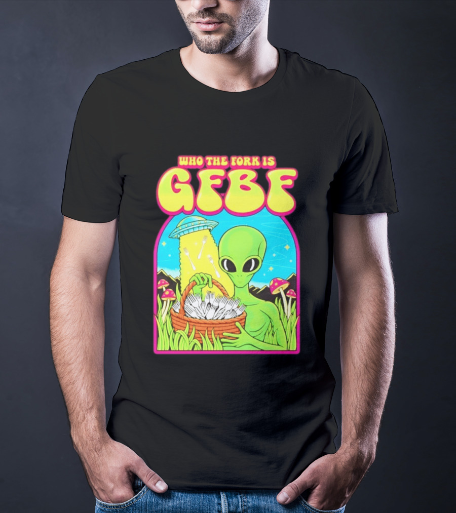 Who The Fork Is Gfbf Alien UFO Mushroom And Forks T-Shirt