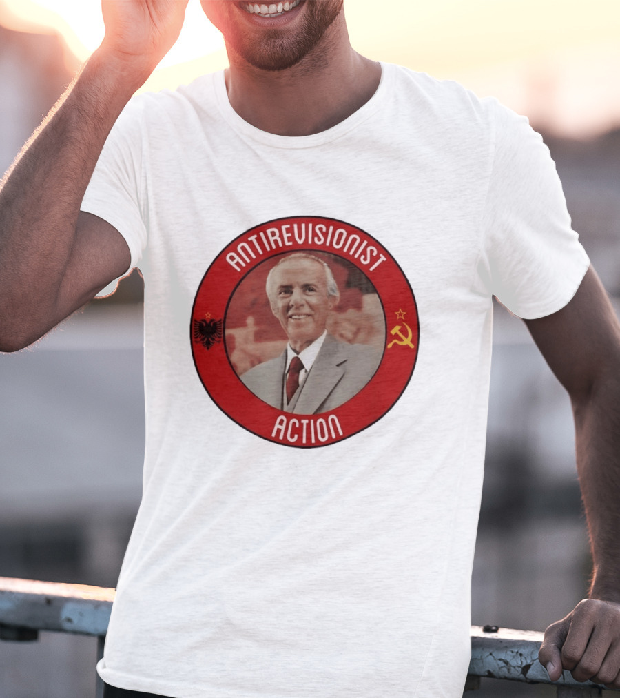 Antirevisionist Action Enver Hoxha Albania Soviet T-Shirt