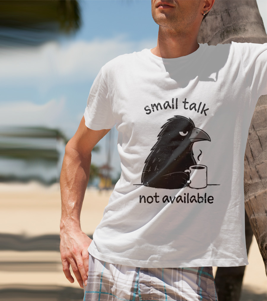 Small Talk Not Available Angry Crow With Coffee T-Shirt