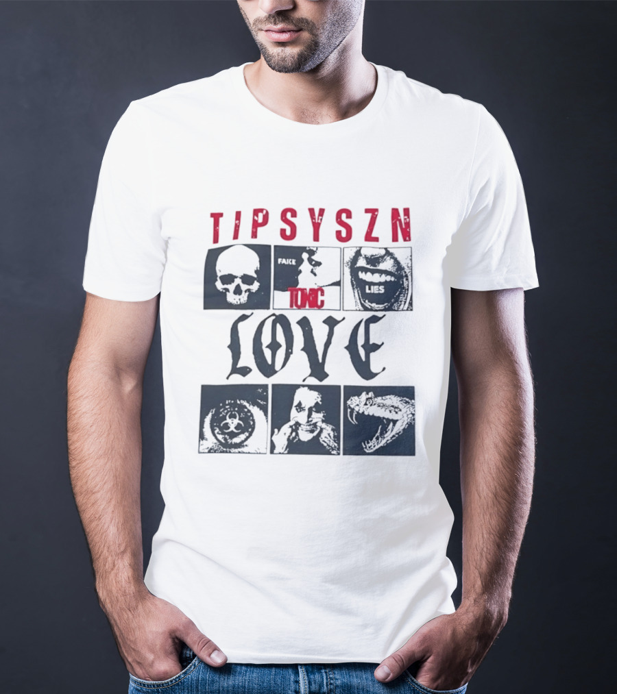 Tipsy Szn Fake Toxic Lies Love Edgy Aesthetic Skulls And Mouth T-Shirt