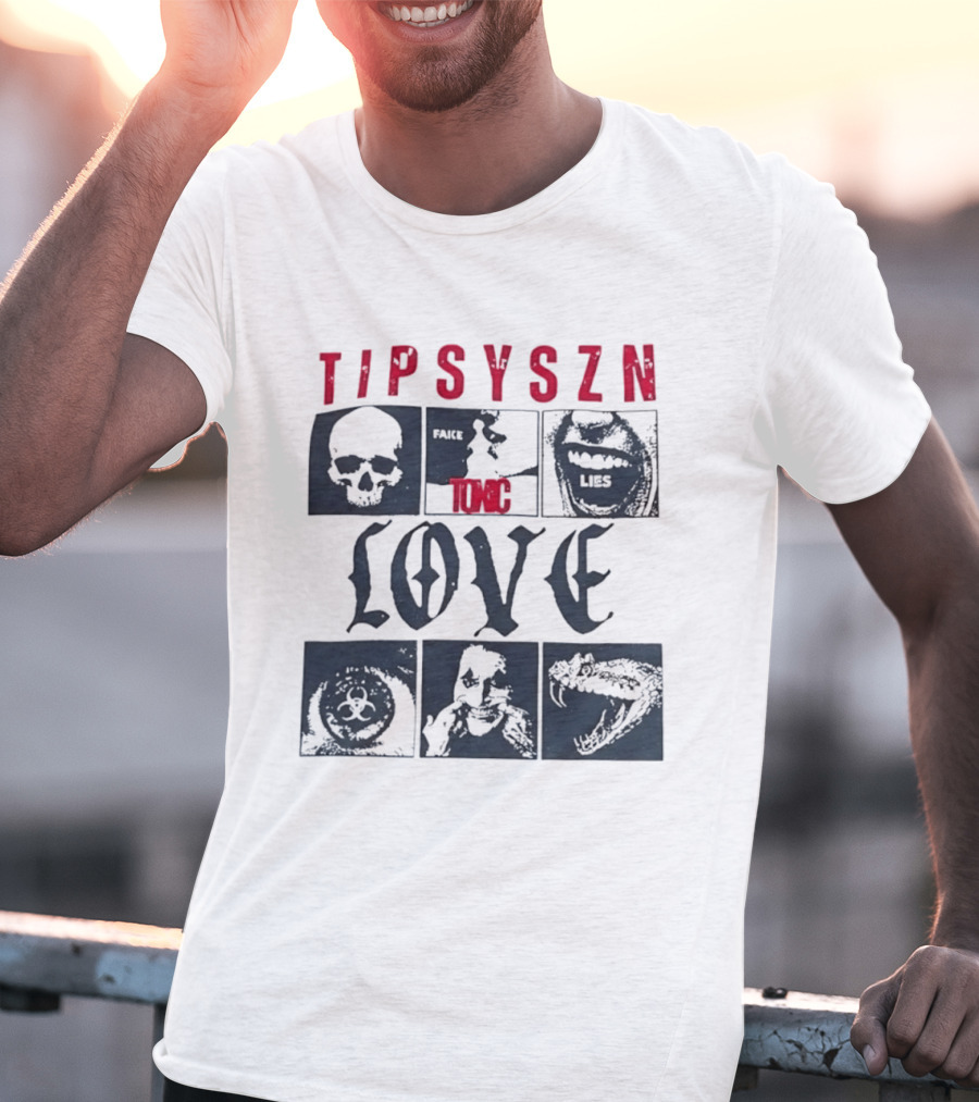 Tipsy Szn Fake Toxic Lies Love Edgy Aesthetic Skulls And Mouth T-Shirt