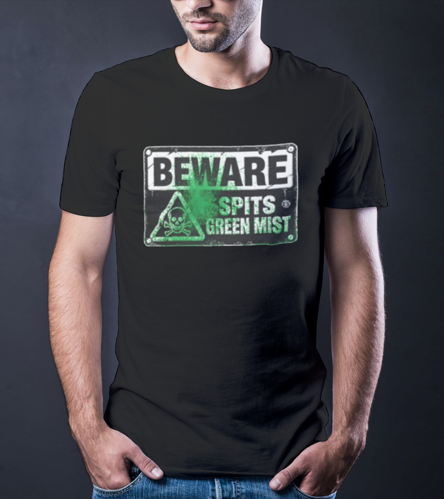 Beware Spits Green Mist Warning Sign With Skull And Crossbones T-Shirt