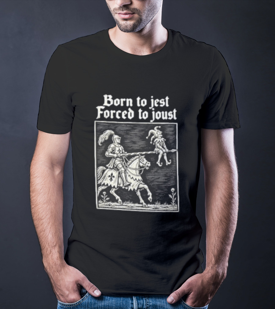 Born To Jest Forced To Joust Knight Jester Spear Horse Mock Medieval Humor T-Shirt
