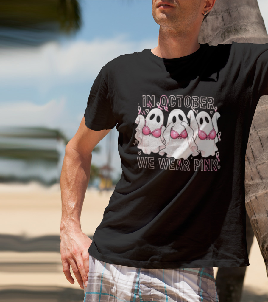 In October We Wear Pink Three Ghosts With Pink Bras Breast Cancer Awareness T-Shirt