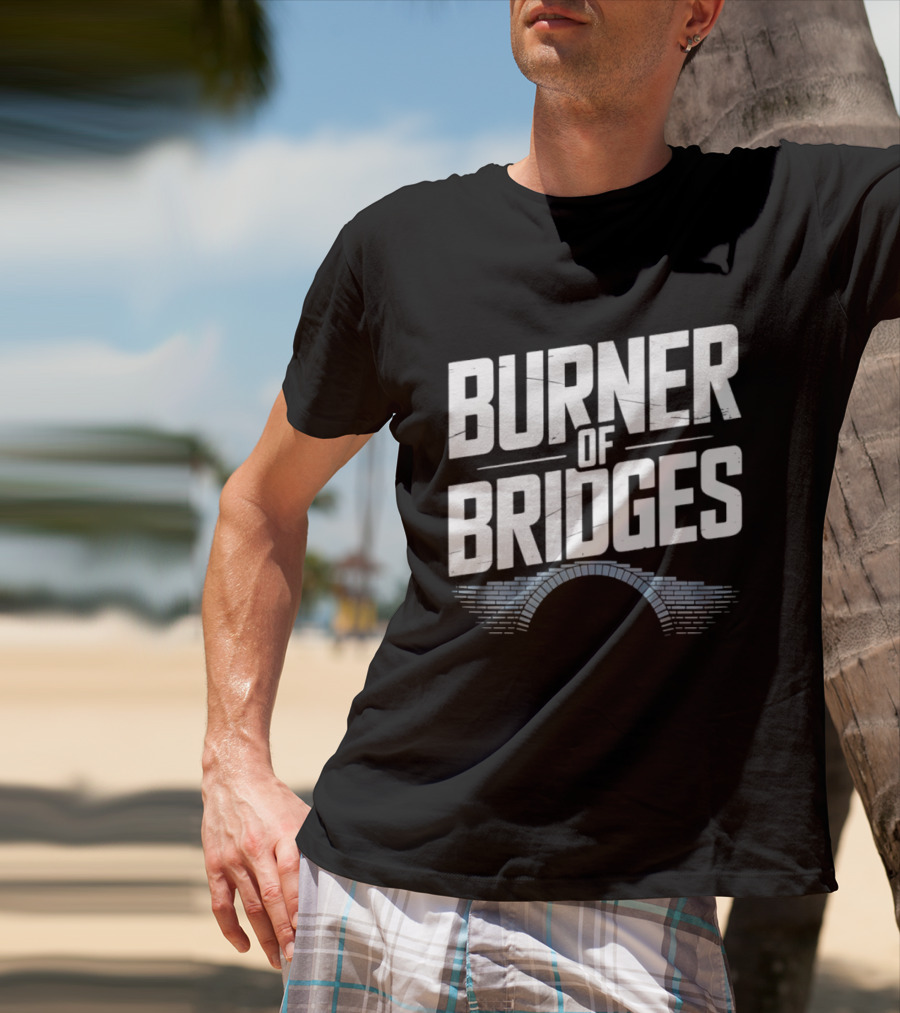 Burner Of Bridges With Brick Archway T-Shirt