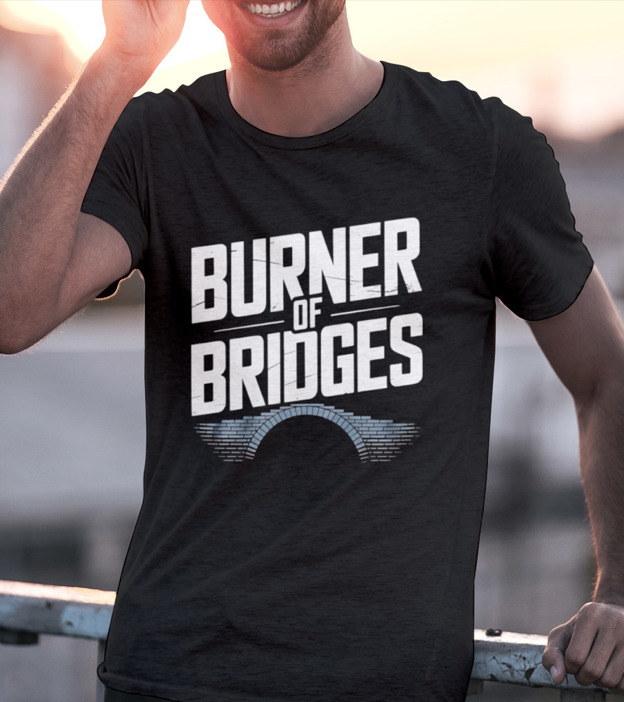 Burner Of Bridges With Brick Archway T-Shirt