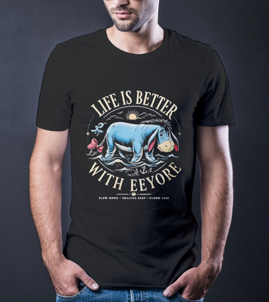 Life Is Better With Eeyore Slow Down Breathe Deep Gloom Less Vintage Style Sun And Bow T-Shirt