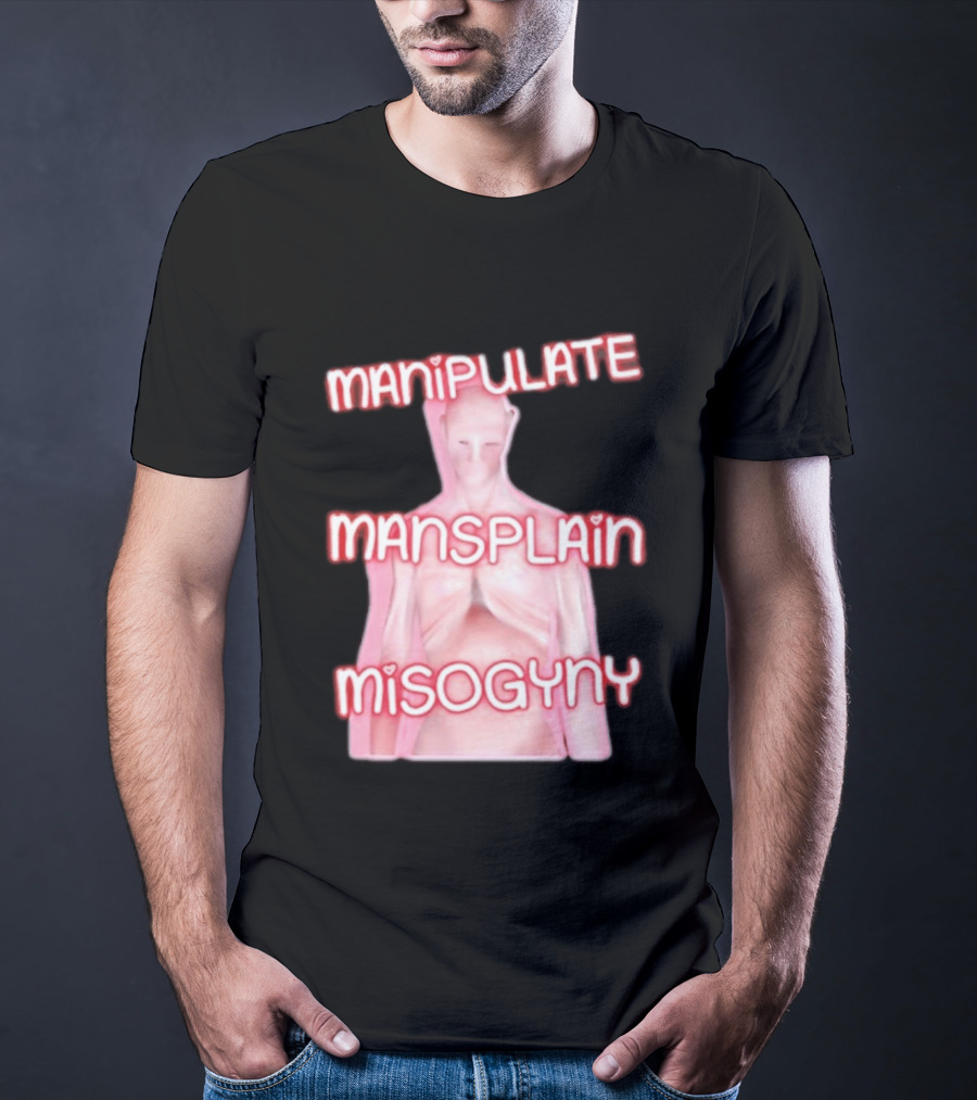Manipulate Mansplain Misogyny Feminist Empowerment T-Shirt