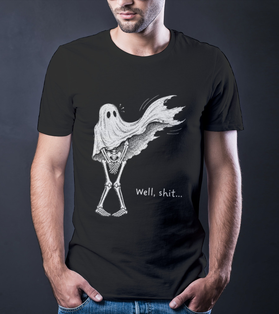 Well Shit Skeleton Ghost Dark Humor Halloween T-Shirt