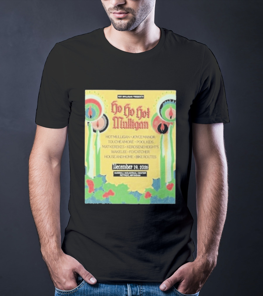 Hot Mulligan Presents Ho Ho Hot Mulligan Event With Joyce Manor And Touché Amoré At Russel Industrial Center Detroit On December 19 2026 T-Shirt