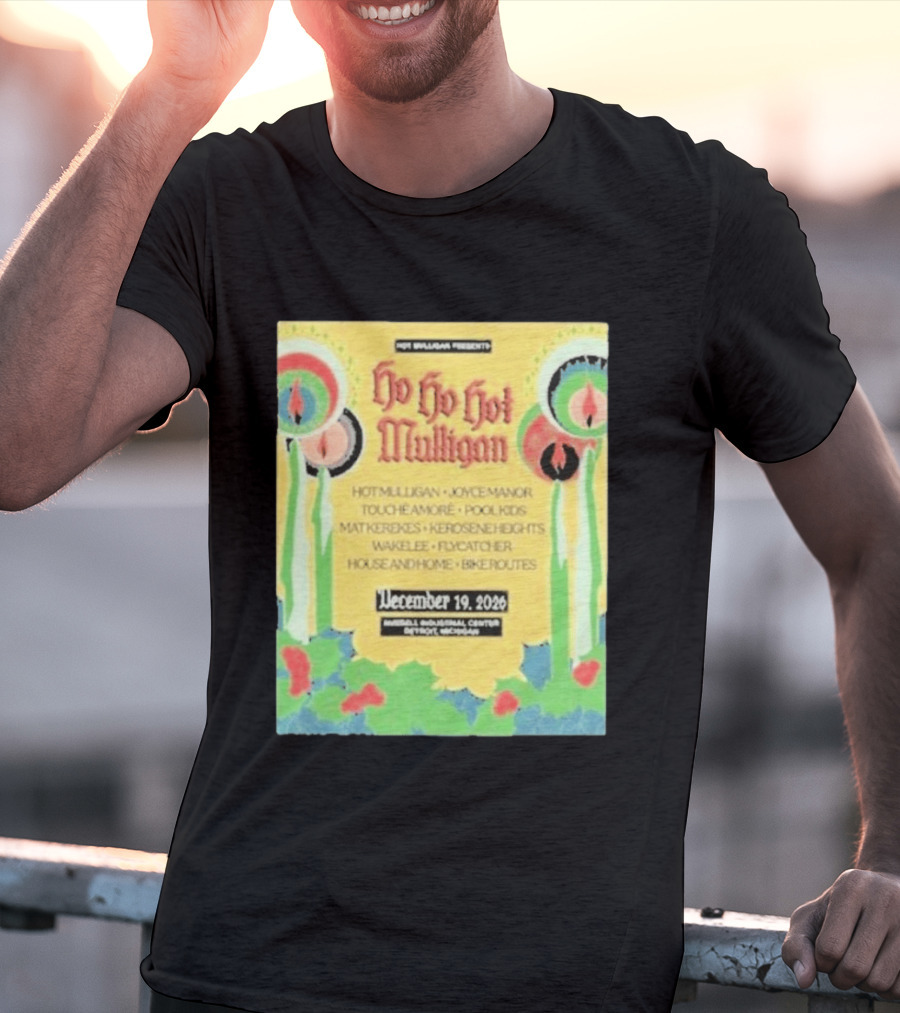 Hot Mulligan Presents Ho Ho Hot Mulligan Event With Joyce Manor And Touché Amoré At Russel Industrial Center Detroit On December 19 2026 T-Shirt