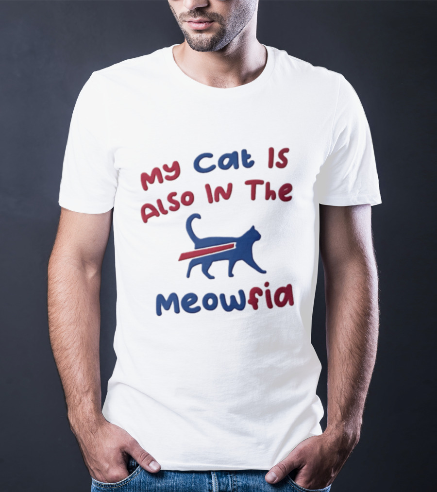Buffalo Bills My Cat Is Also In The Meowfia T-Shirt