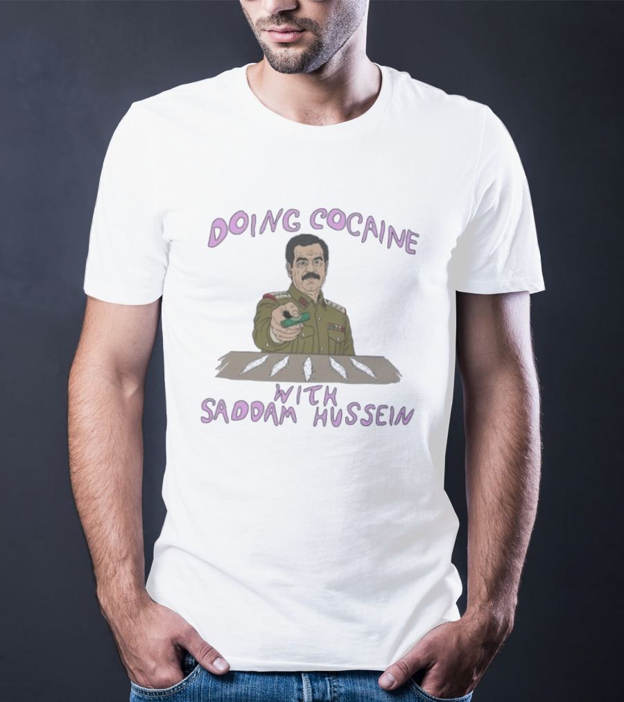 Doing Cocaine With Saddam Hussein Explicitly Controversial Illustrated T-Shirt