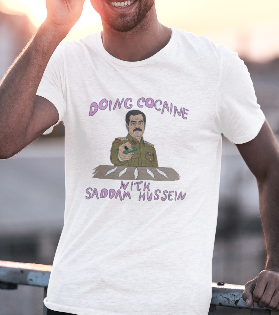 Doing Cocaine With Saddam Hussein Explicitly Controversial Illustrated T-Shirt