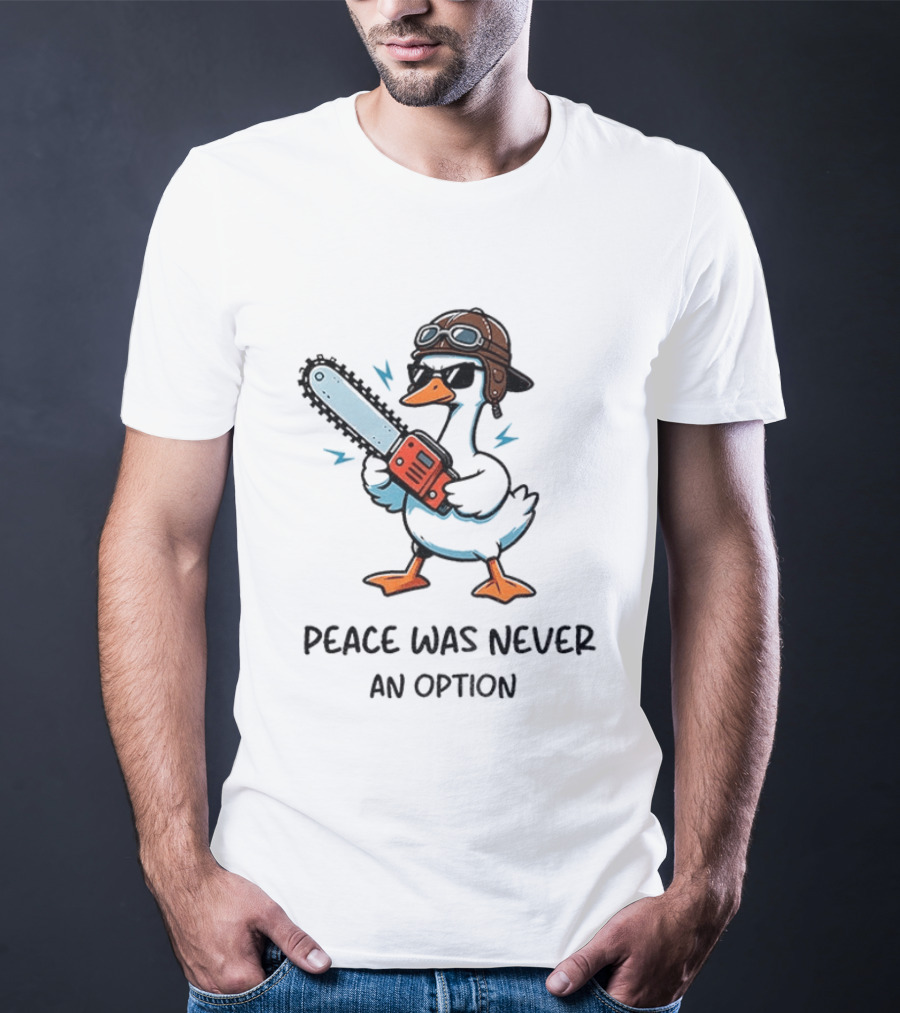 Peace Was Never An Option Goose With Aviator Helmet And Chainsaw T-Shirt