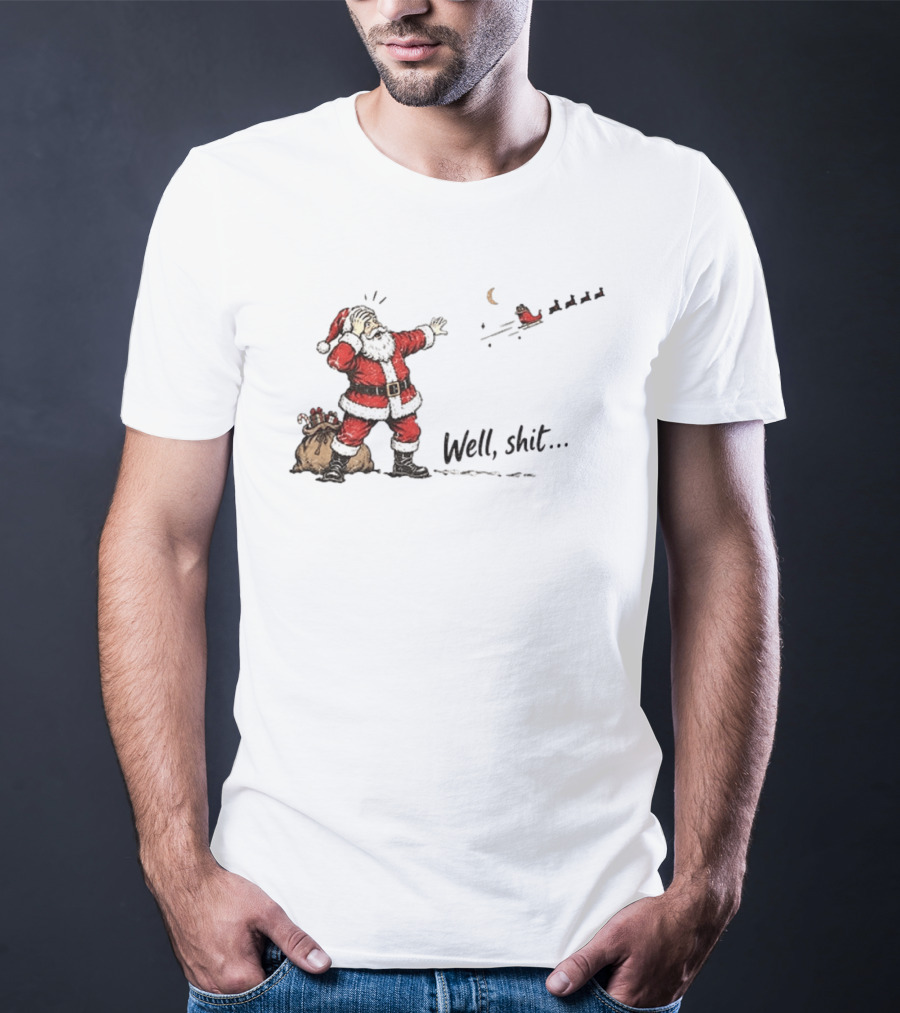 Santa Left Behind Reindeer Well Shit Xmas Funny Christmas Scene T-Shirt