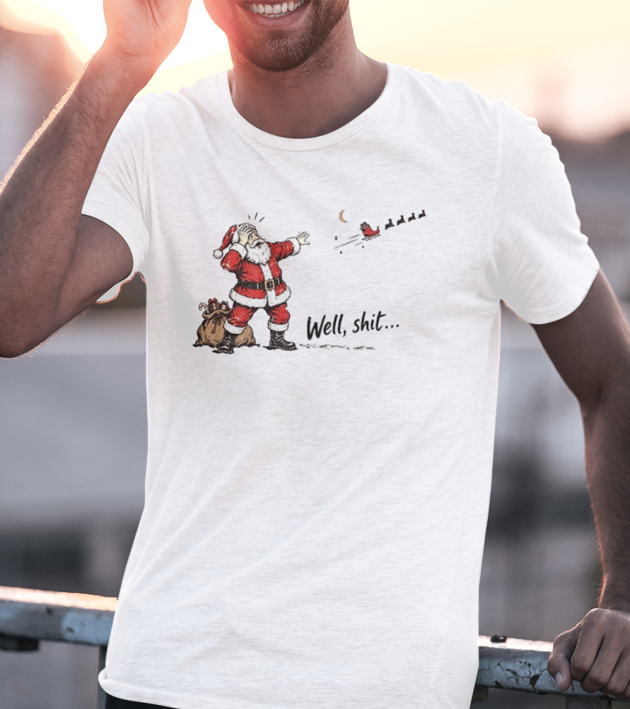 Santa Left Behind Reindeer Well Shit Xmas Funny Christmas Scene T-Shirt