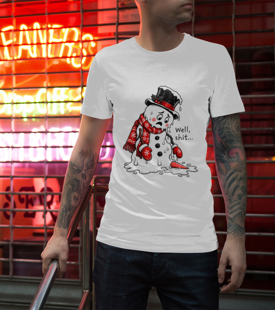 Well Shit Christmas Humor Melting Snowman With Hat And Scarf T-Shirt