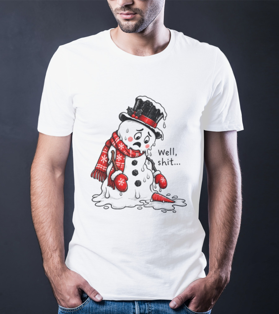 Well Shit Christmas Humor Melting Snowman With Hat And Scarf T-Shirt