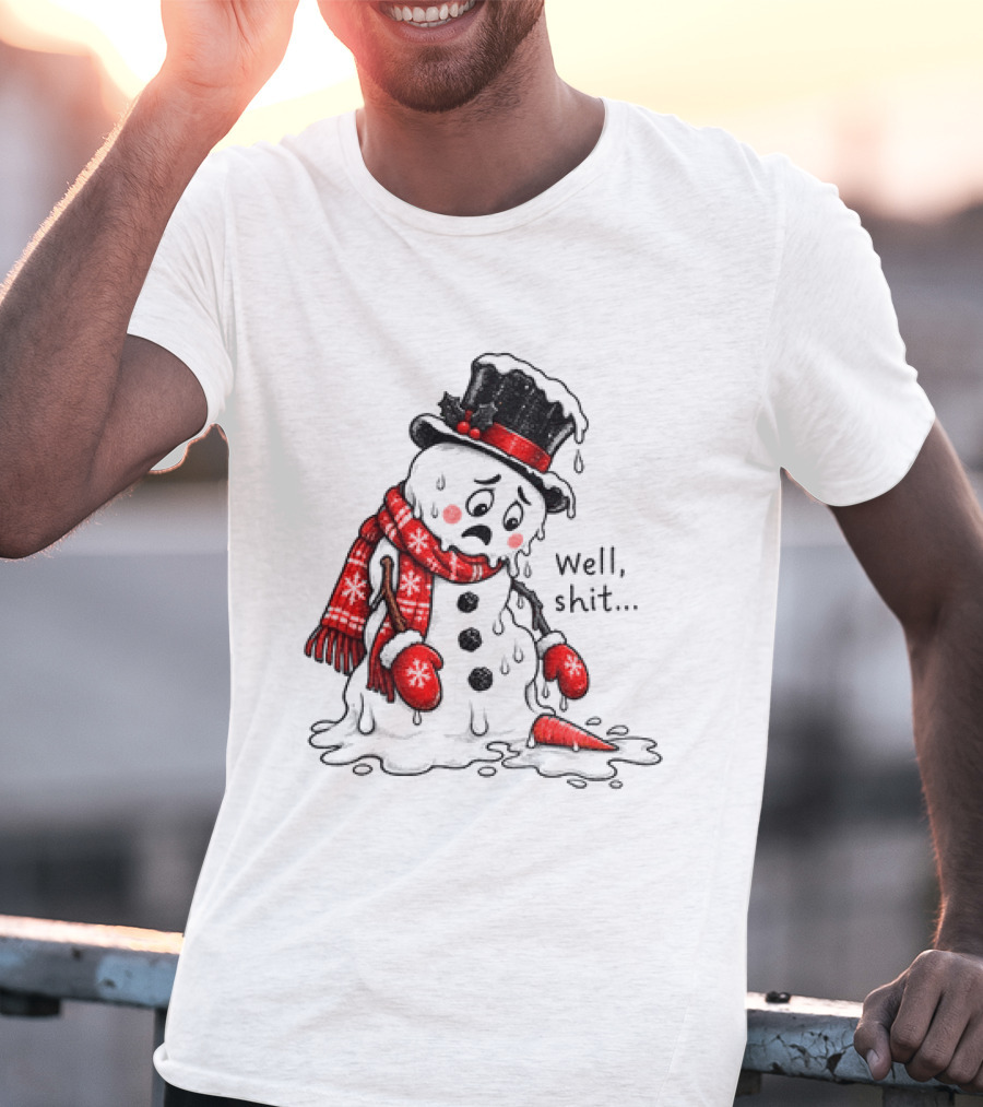 Well Shit Christmas Humor Melting Snowman With Hat And Scarf T-Shirt