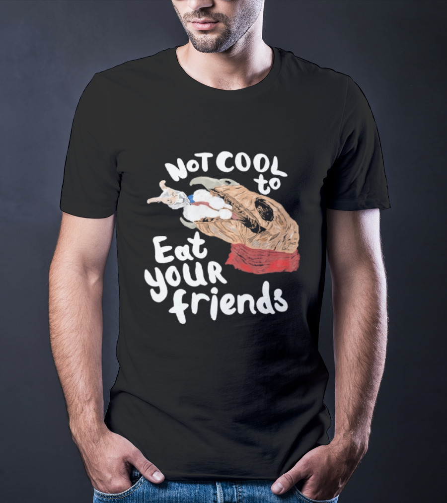 Not Cool To Eat Your Friends Creature T-Shirt