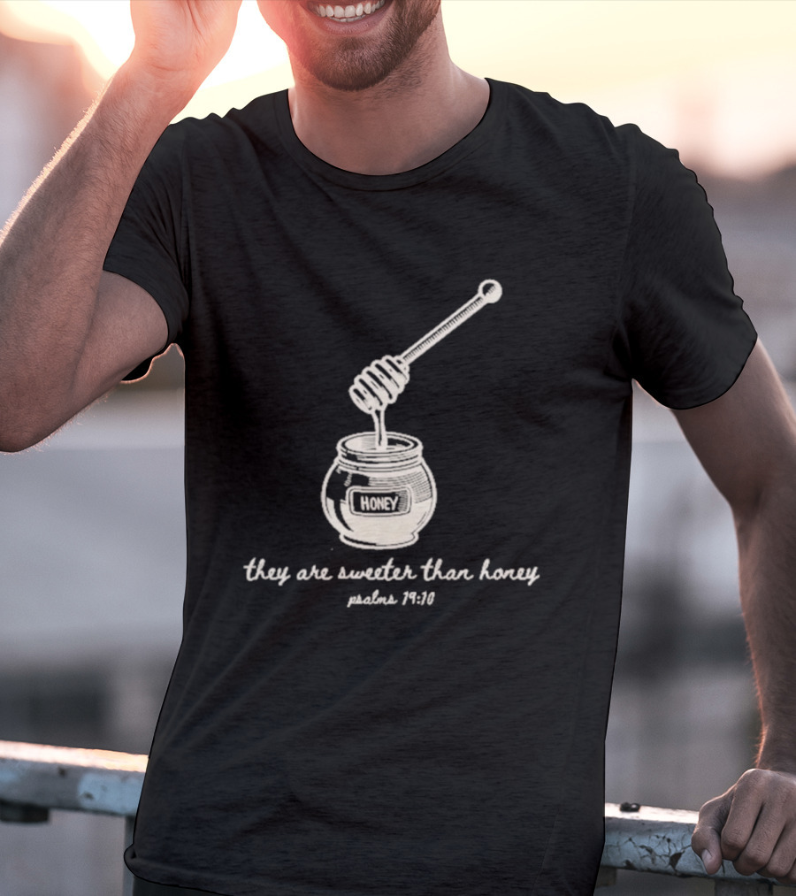 They Are Sweeter Than Honey Psalm 119:103 Honey Jar Christian Verse T-Shirt