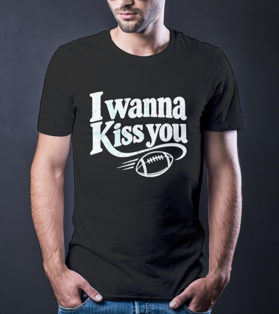 Distressed I Wanna Kiss You Football Sports Iconic Phrase T-Shirt