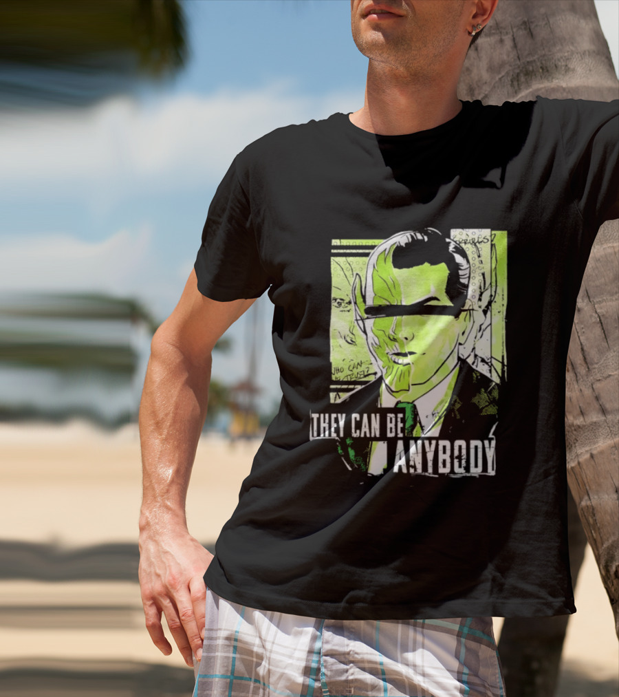 They Can Be Anybody Secret Invasion Marvel T-Shirt