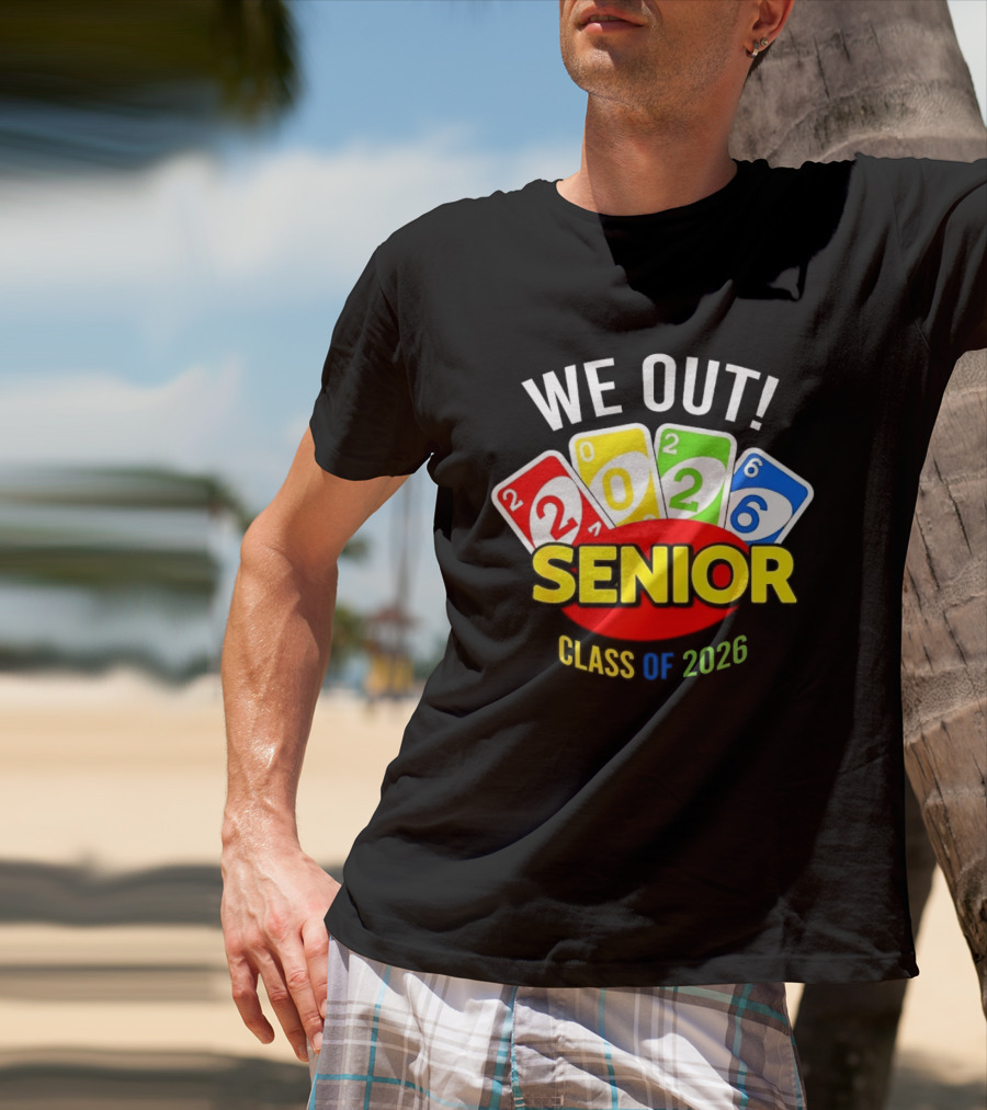 We Out Senior Class Of 2026 Card Game Inspired Senior Year Graduation T-Shirt