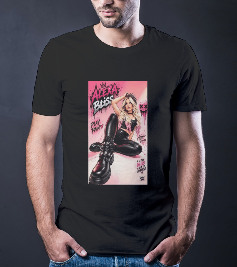 WWE Alexa Bliss Play Pain A Little Bliss A Lot Of Madness T-Shirt