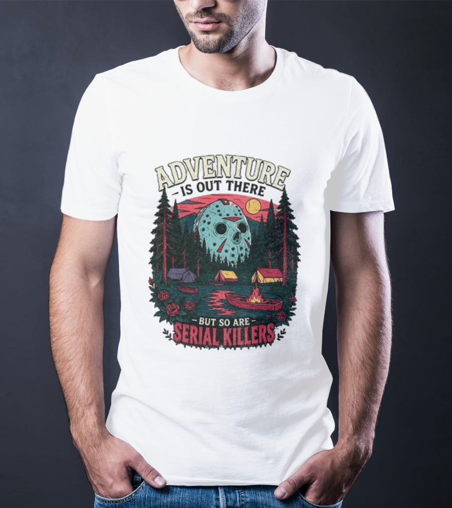 Adventure Is Out There But So Are Serial Killers Halloween Mask Camping Scene T-Shirt